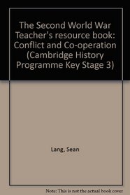 The Second World War Teacher's resource book : Conflict and Co-operation (Cambridge History Programme Key Stage 3)