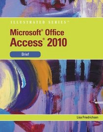Microsoft  Office Access 2010: Illustrated Brief (Illustrated Series)
