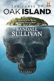 The Curse of Oak Island: The Story of the World?s Longest Treasure Hunt