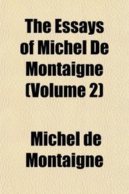 The Essays of Michel De Montaigne (Volume 2)