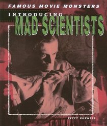 Introducing Mad Scientists (Famous Movie Monsters)