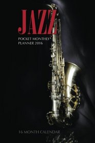 Jazz Pocket Monthly Planner 2016: 16 Month Calendar