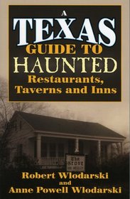 Texas Guide to Haunted Restaurants, Taverns, and Inns