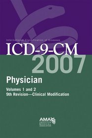 Physician ICD-9-CM 2007: International Classification Of Diseases: Clinical Modification (Ama Physician Icd-9-Cm (Compact Edition))