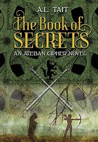 The Book of Secrets (Ateban Cipher, Bk 1)