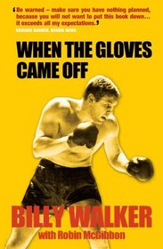 When the Gloves Came Off: The Powerful Autobiography of Britain's Playboy Boxer