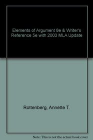 Elements of Argument 8e & Writer's Reference 5e with 2003 MLA Update