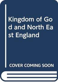 The Kingdom of God and North-East England