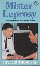 Mister Leprosy: Biography of Stanley George Browne (Hodder Christian paperbacks)