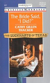 The Bride Said, I Did? (Lockharts of Texas, Bk 1) (Harlequin American Romance, No 837)