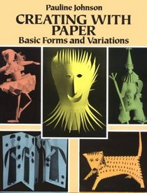 Creating With Paper: Basic Forms and Variations (Other Paper Crafts)