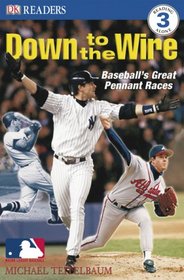 Down to the Wire: BASEBALL'S GREAT PENNANT RACES (DK READERS)