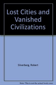 Lost Cities and Vanished Civilizations