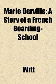 Marie Derville; A Story of a French Boarding-School
