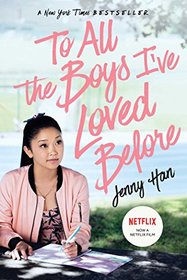 To All the Boys I've Loved Before (To All the Boys I've Loved Before, Bk 1)