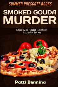 Smoked Gouda Murder (Papa Pacelli's Pizzeria, Bk 5)