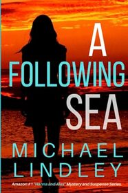 A FOLLOWING SEA: A gripping tale of suspense, love and betrayal set in the Low Country of South Carolina. (The 