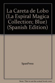 La Careta de Lobo (La Espiral Magica Collection; Blue) (Spanish Edition)