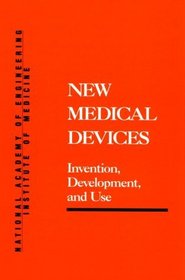 New Medical Devices: Invention, Development, and Use (Series on Technology and Social Priorities)