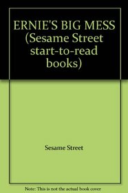 ERNIE'S BIG MESS (Sesame Street Start-To-Read Book)