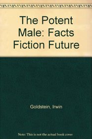 The Potent Male: Facts Fiction Future