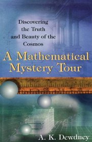 A Mathematical Mystery Tour : Discovering the Truth and Beauty of the Cosmos