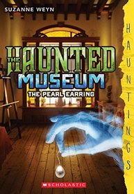 The Haunted Museum #3: The Pearl Earring: (a Hauntings novel)