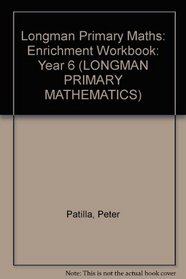 Longman Primary Maths: Enrichment Workbook: Year 6 (Longman Primary Mathematics)