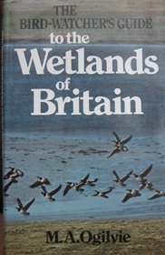 The bird-watcher's guide to the wetlands of Britain