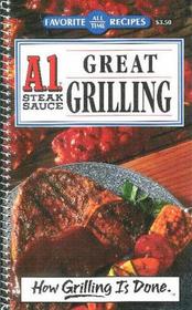 A1 Steak Sauce Great Grilling (Favorite All Time Recipes : How Grilling Is Done)