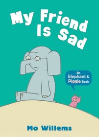 My Friend is Sad (Elephant & Piggie)