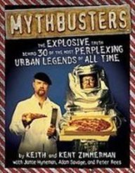 Mythbusters: The Explosive Truth Behind 30 of the Most Perplexing Urban Legends of All Time