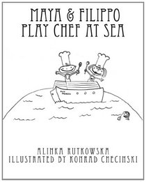 Maya & Filippo Play Chef at Sea (Volume 2)