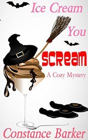 Ice Scream You Scream: A Cozy Mystery (Caesars Creek Mystery Series) (Volume 4)