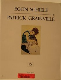 Egon Schiele & Patrick Grainville (Musees secrets) (French Edition)