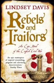 Rebels and Traitors: An Epic Novel of the English Civil War