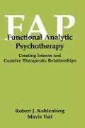Functional Analytical Psychotherapy: Creating Intense and Curative Therapeutic Relationships