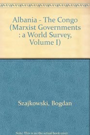 Albania - The Congo (Marxist Governments : a World Survey, Volume I)