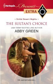 The Sultan's Choice (Sinful Desert Nights) (Harlequin Presents Extra, No 189)