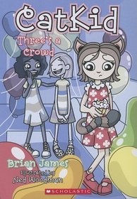 Three's A Crowd (Catkid Book)