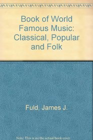 Book of World Famous Music: Classical, Popular and Folk