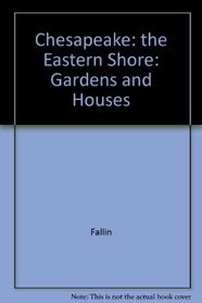 Chesapeake- The Eastern Shore : Gardens and Houses