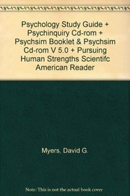 Psychology (Cloth), Study Guide, PsychInquiry CD-ROM, PsychSim 5.0 & Pursuing Human Strengths