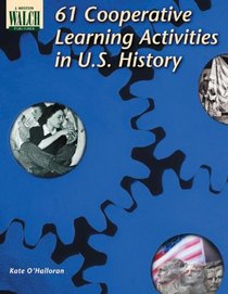 61 Cooperative Learning Activities In U.s. History: Grades 7-9
