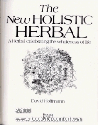 The new holistic herbal: A herbal celebrating the wholeness of life
