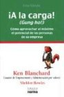 A LA Carga/Gun Ho!: Como Aprovechar Al Maximo El Potencial De Las Personas En Su Empresa