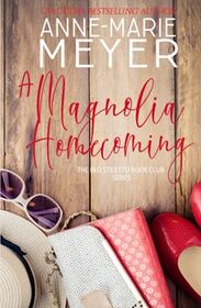 A Magnolia Homecoming: A Sweet, Small Town Story (The Red Stiletto Book Club)
