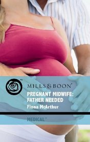 Pregnant Wife: Father Needed (Medical Romance)