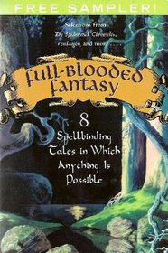 Full-Blooded Fantasy: 8 Spellbinding Tales in Which Anything Is Possible