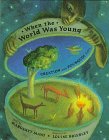 When the World Was Young : Creation and Pourquoi Tales